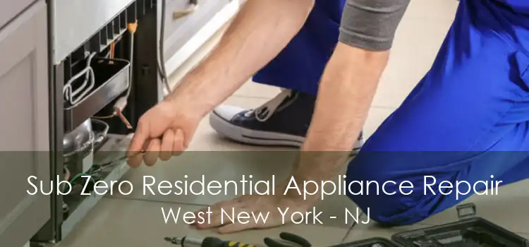 Sub Zero Residential Appliance Repair West New York - NJ