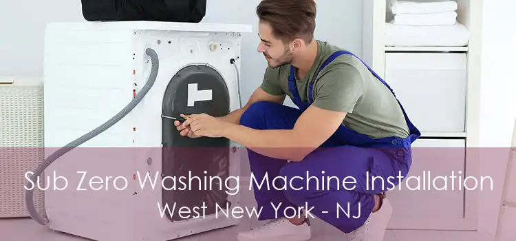 Sub Zero Washing Machine Installation West New York - NJ