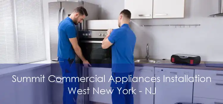 Summit Commercial Appliances Installation West New York - NJ