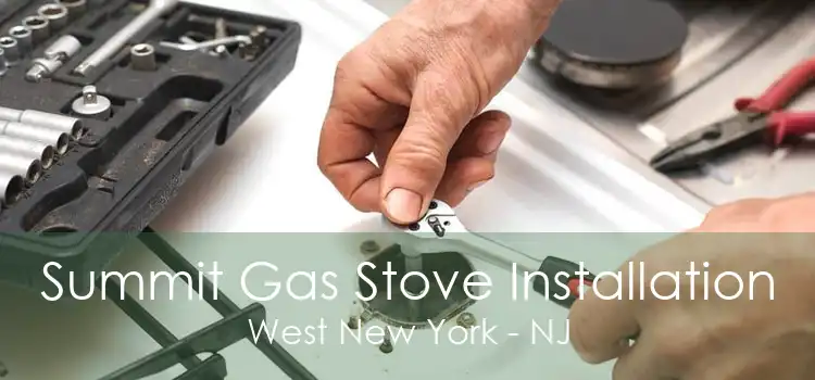 Summit Gas Stove Installation West New York - NJ