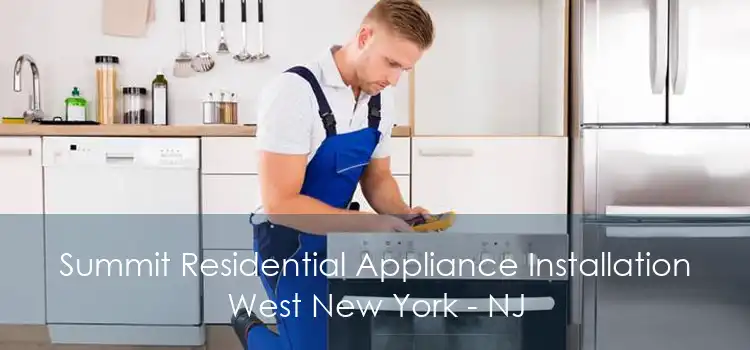 Summit Residential Appliance Installation West New York - NJ
