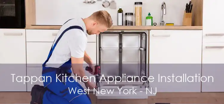 Tappan Kitchen Appliance Installation West New York - NJ
