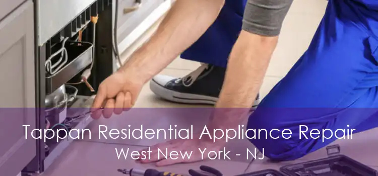 Tappan Residential Appliance Repair West New York - NJ