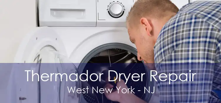 Thermador Dryer Repair West New York - NJ