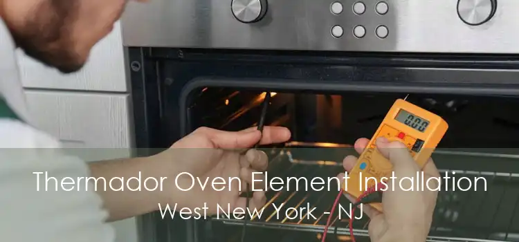 Thermador Oven Element Installation West New York - NJ