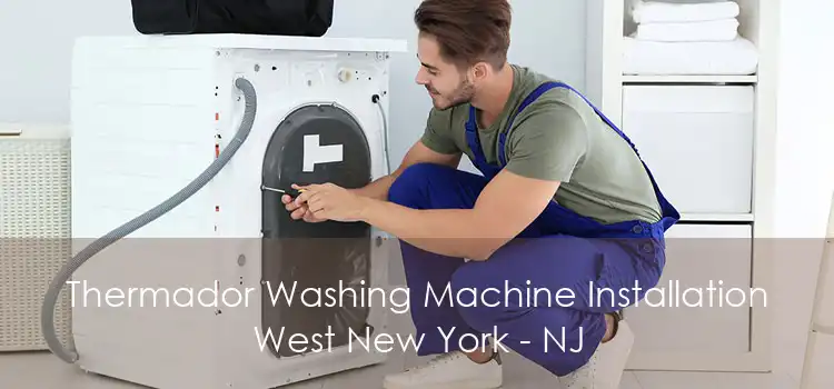 Thermador Washing Machine Installation West New York - NJ