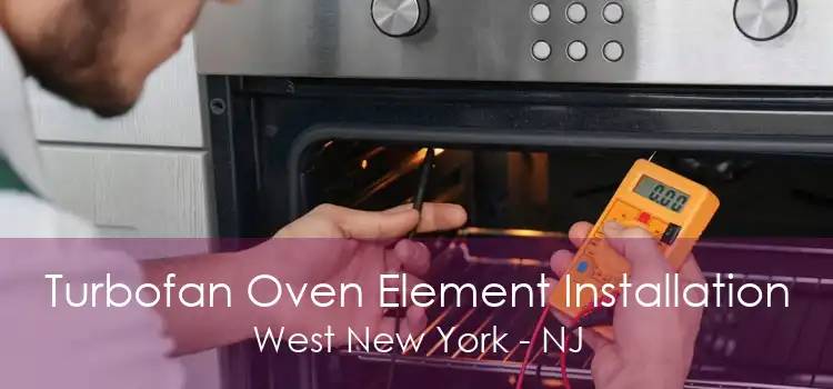 Turbofan Oven Element Installation West New York - NJ