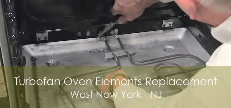 Turbofan Oven Elements Replacement West New York - NJ