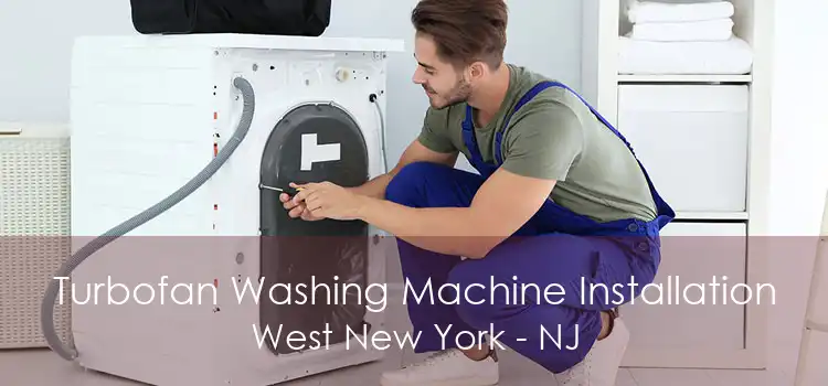 Turbofan Washing Machine Installation West New York - NJ