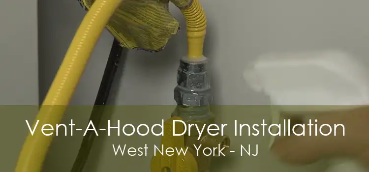 Vent-A-Hood Dryer Installation West New York - NJ
