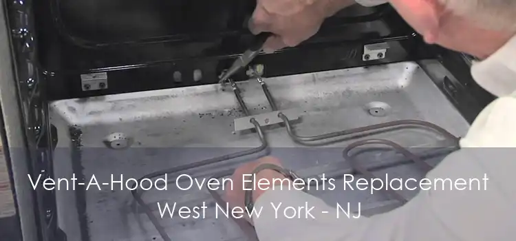 Vent-A-Hood Oven Elements Replacement West New York - NJ