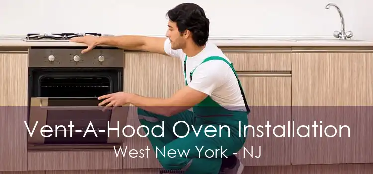 Vent-A-Hood Oven Installation West New York - NJ