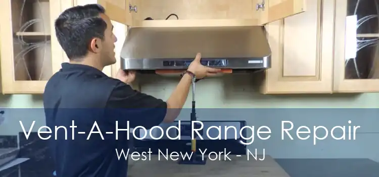 Vent-A-Hood Range Repair West New York - NJ