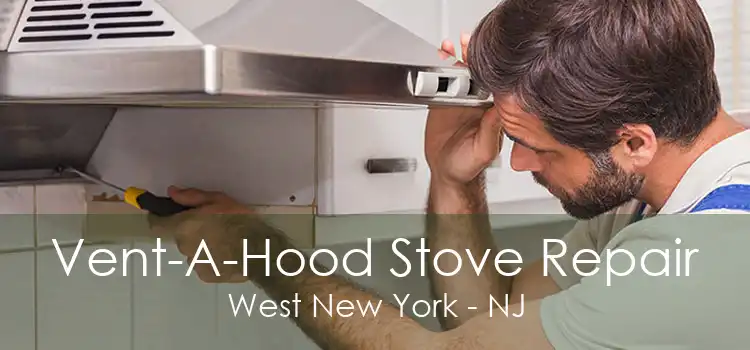 Vent-A-Hood Stove Repair West New York - NJ