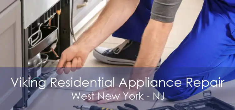 Viking Residential Appliance Repair West New York - NJ