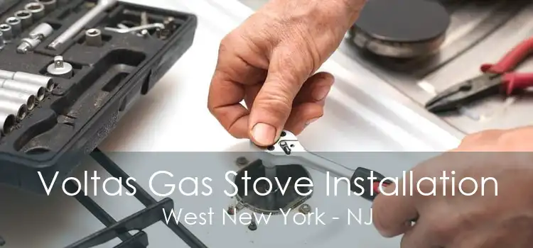 Voltas Gas Stove Installation West New York - NJ