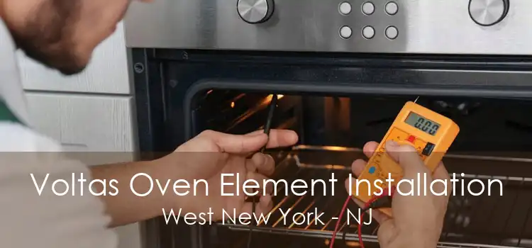 Voltas Oven Element Installation West New York - NJ
