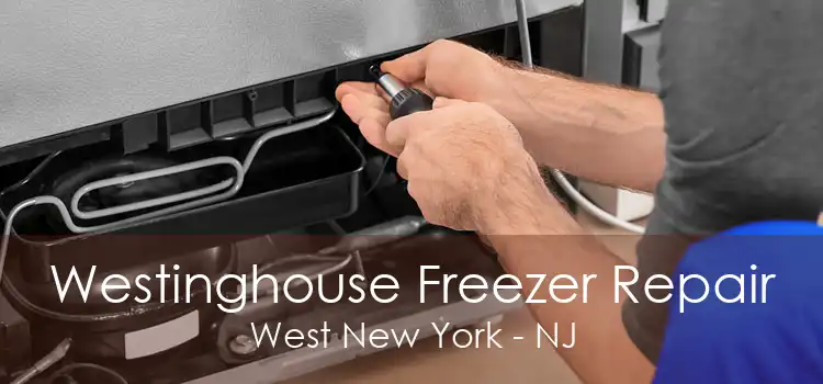 Westinghouse Freezer Repair West New York - NJ