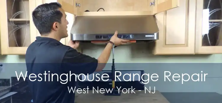 Westinghouse Range Repair West New York - NJ