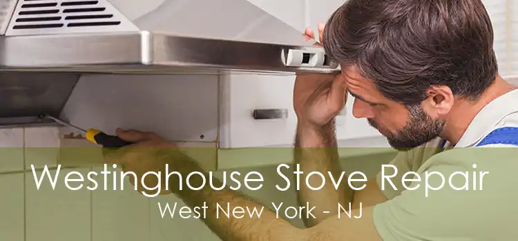 Westinghouse Stove Repair West New York - NJ