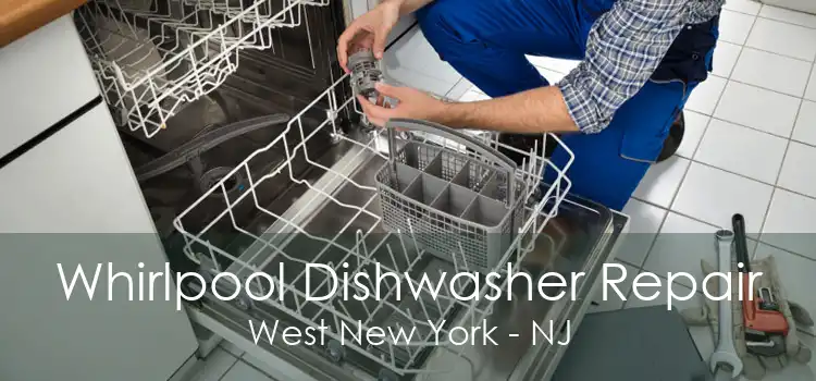 Whirlpool Dishwasher Repair West New York - NJ