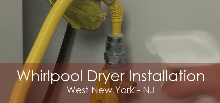 Whirlpool Dryer Installation West New York - NJ