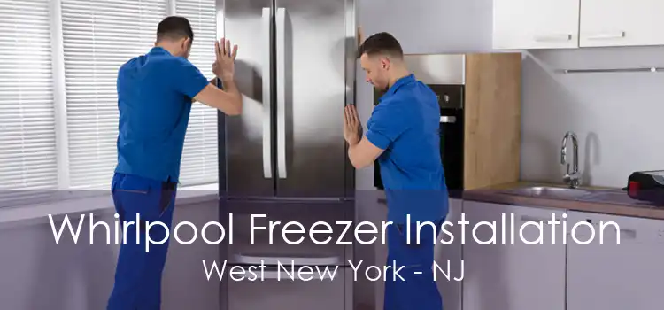 Whirlpool Freezer Installation West New York - NJ