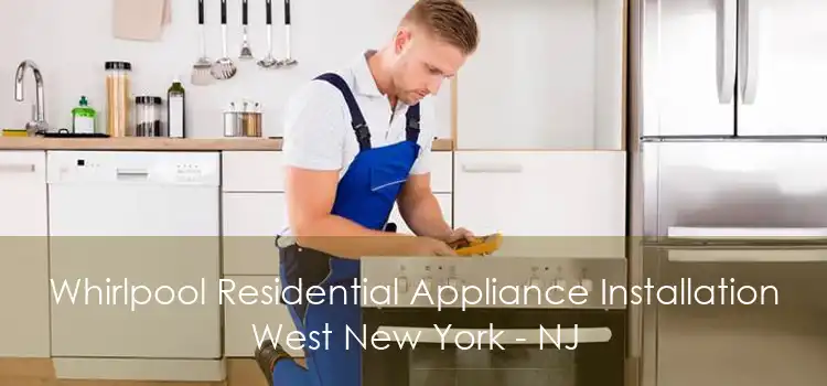 Whirlpool Residential Appliance Installation West New York - NJ