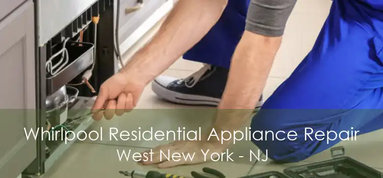 Whirlpool Residential Appliance Repair West New York - NJ