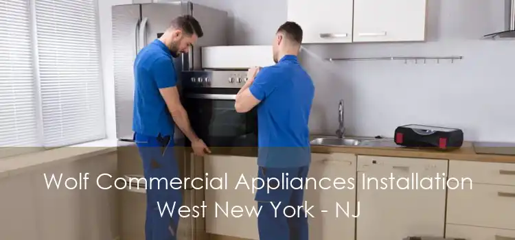 Wolf Commercial Appliances Installation West New York - NJ