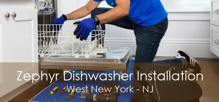 Zephyr Dishwasher Installation West New York - NJ