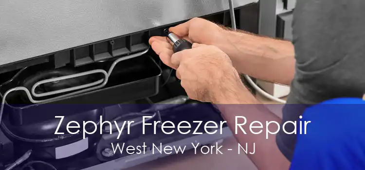 Zephyr Freezer Repair West New York - NJ