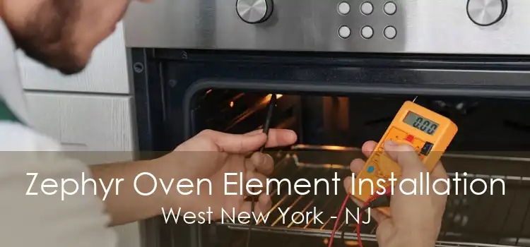 Zephyr Oven Element Installation West New York - NJ