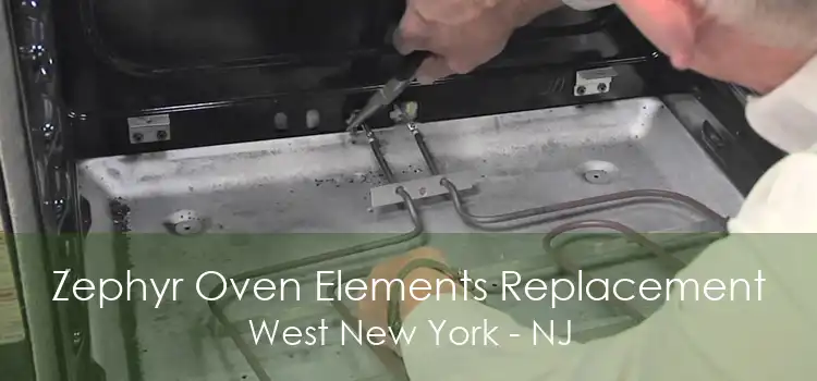 Zephyr Oven Elements Replacement West New York - NJ