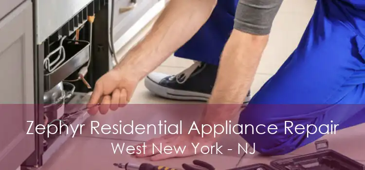 Zephyr Residential Appliance Repair West New York - NJ