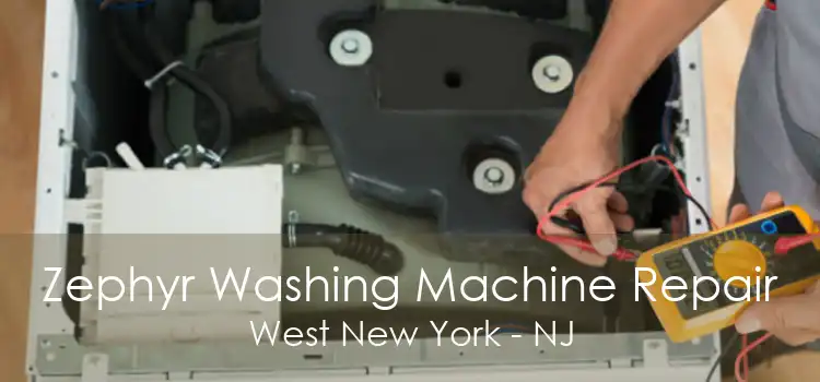 Zephyr Washing Machine Repair West New York - NJ